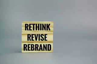 stick with the three words RETHINK, REVISE, REBRAND.